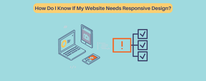 How Do I Know If My Website Needs Responsive Design?