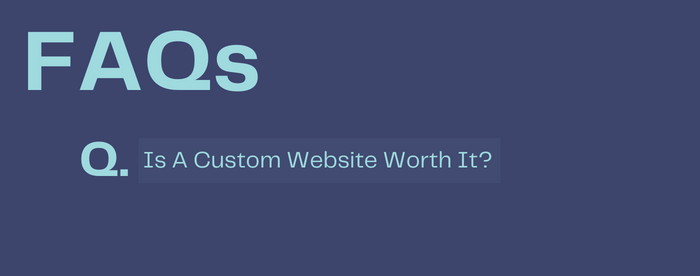 Is A Custom Website Worth It?