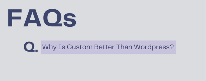 Why Is Custom Better Than WordPress?